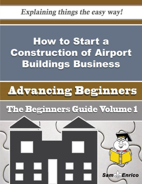 How to Start a Construction of Airport Buildings Business (Beginners Guide)