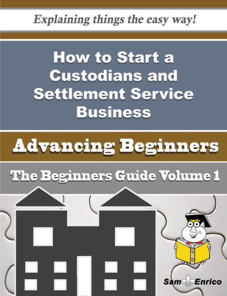 How to Start a Custodians and Settlement Service Business (Beginners Guide)