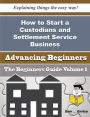 How to Start a Custodians and Settlement Service Business (Beginners Guide)