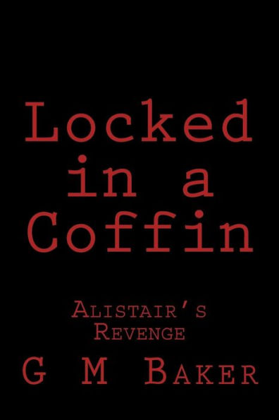 Locked in a Coffin: Alistair's Revenge