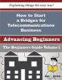 How to Start a Bridges for Telecommunications Business (Beginners Guide)