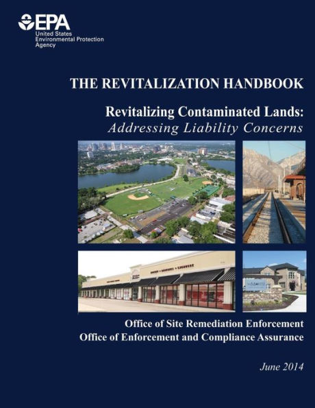 The Revitalization Handbook: Revitalizing Contaminated Lands: Addressing Liability Concerns