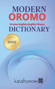 Title: Modern Oromo Dictionary: Oromo-English, English-Oromo, Author: Oromo Kasahorow