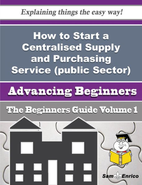How to Start a Centralised Supply and Purchasing Service (public Sector) Business (Beginners Guide)