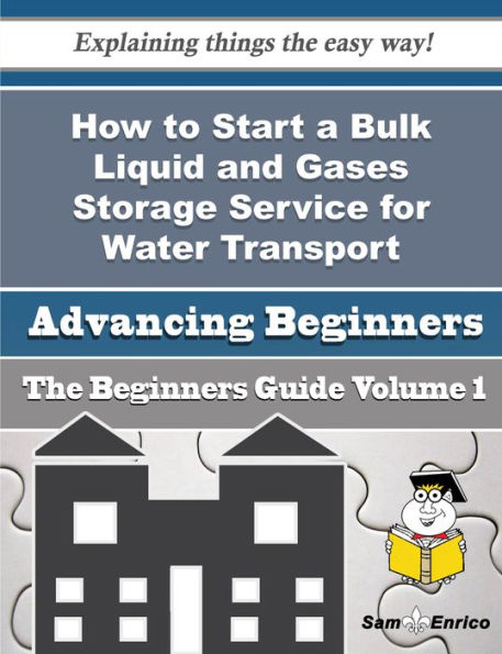 How to Start a Bulk Liquid and Gases Storage Service for Water Transport Business (Beginners Guide)