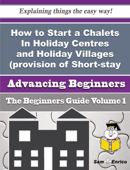 How to Start a Chalets In Holiday Centres and Holiday Villages (provision of Short-stay Lodging In)