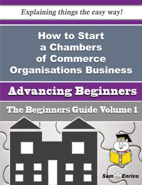 How to Start a Chambers of Commerce Organisations Business (Beginners Guide)