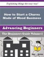 How to Start a Churns Made of Wood Business (Beginners Guide)