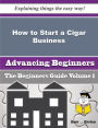 How to Start a Cigar Business (Beginners Guide)