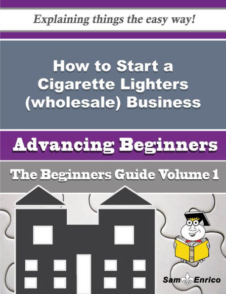 How to Start a Cigarette Lighters (wholesale) Business (Beginners Guide)