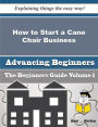 How to Start a Cane Chair Business (Beginners Guide)