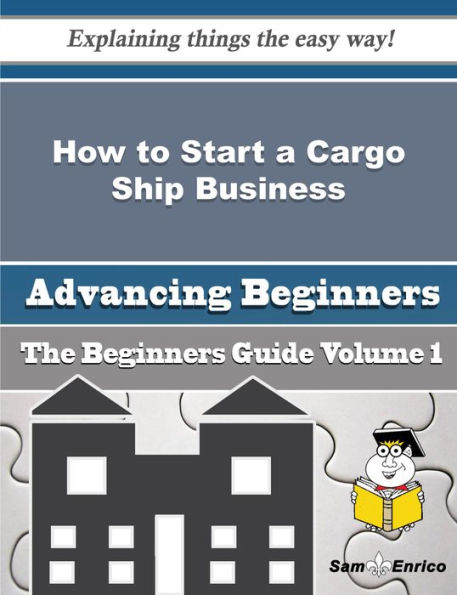 How to Start a Cargo Ship Business (Beginners Guide)