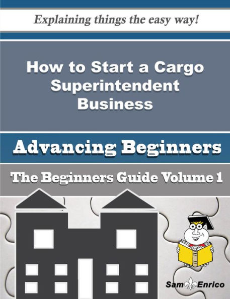 How to Start a Cargo Superintendent Business (Beginners Guide)