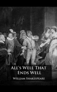 Title: All's Well That Ends Well, Author: William Shakespeare