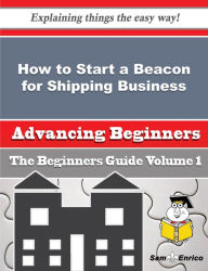 Title: How to Start a Beacon for Shipping Business (Beginners Guide), Author: Fusco Hoa