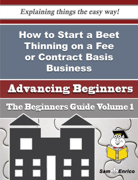 How to Start a Beet Thinning on a Fee or Contract Basis Business (Beginners Guide)