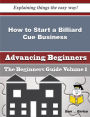 How to Start a Billiard Cue Business (Beginners Guide)