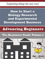 Title: How to Start a Biology Research and Experimental Development Business (Beginners Guide), Author: Elston Eboni