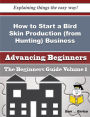 How to Start a Bird Skin Production (from Hunting) Business (Beginners Guide)