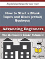 How to Start a Blank Tapes and Discs (retail) Business (Beginners Guide)