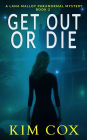 Get Out or Die: A Lana Malloy Paranormal Mystery - Book 2