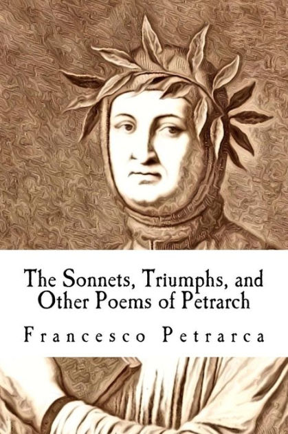 The Sonnets, Triumphs, and Other Poems of Petrarch by Francesco ...