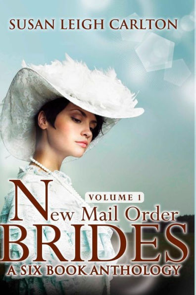 New Mail Order Brides Series Volume 1: A Six Book Western Anthology