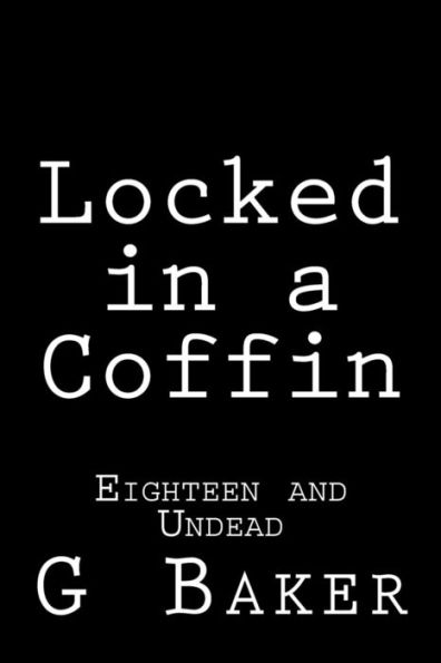 Locked in a Coffin: Eighteen and Undead