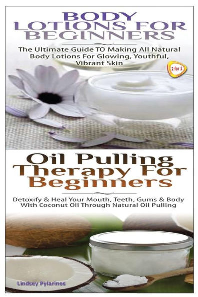 Body Lotions For Beginners & Oil Pulling Therapy For Beginners