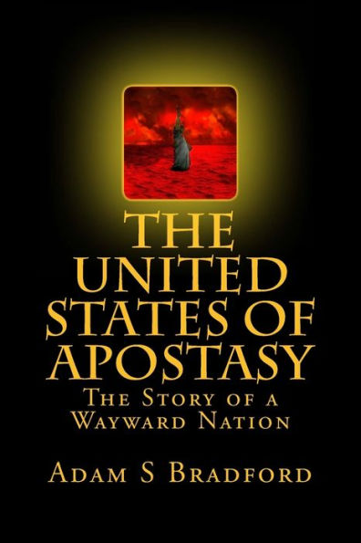 The United States of Apostasy: The Story of a Wayward Nation