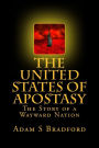 The United States of Apostasy: The Story of a Wayward Nation