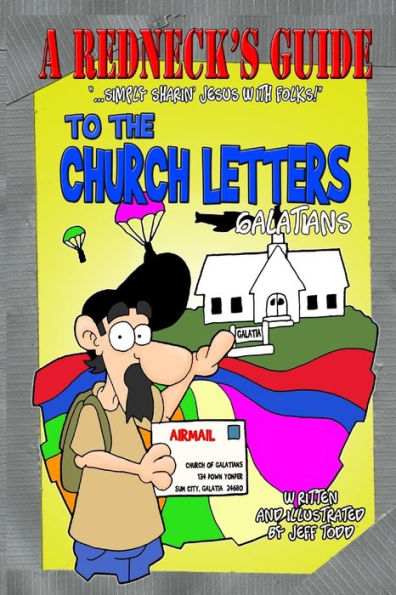 A Redneck's Guide To The Church Letters: Galatians