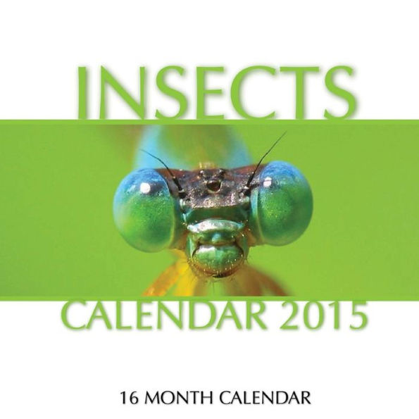 Insects Calendar 2015: 16 Month Calendar