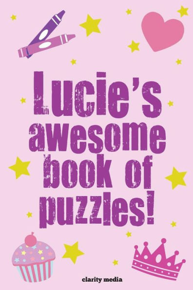 Lucie's Awesome Book Of Puzzles!: Children's puzzle book containing 20 unique personalised name puzzles as well as 80 other fun activities