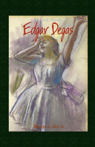 Title: Edgar Degas: Drawings in Close Up, Author: Annabelle Thornhill