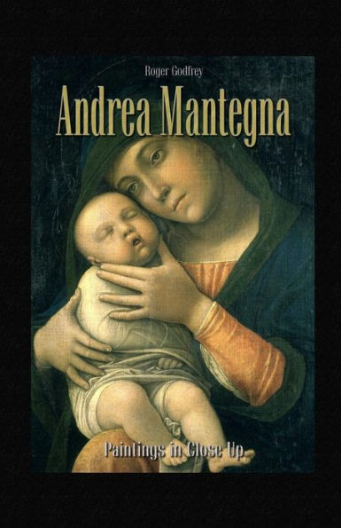 Andrea Mantegna: Paintings in Close Up