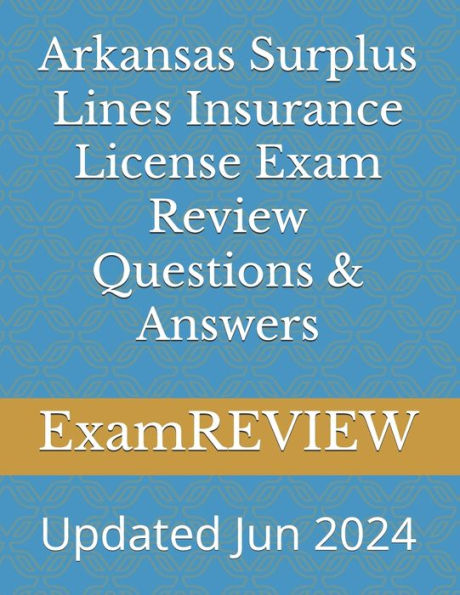 Arkansas Surplus Lines Insurance License Exam Review Questions & Answers