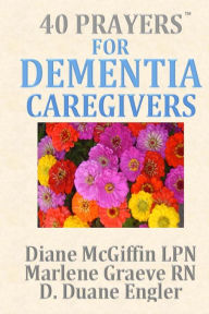 Title: 40 Prayers for Dementia Caregivers, Author: Marlene Graeve Rn