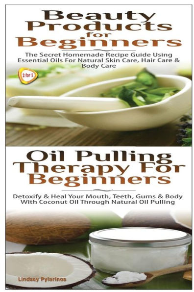 Beauty Products for Beginners & Oil Pulling Therapy For Beginners