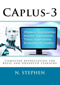 Title: CAplus-3: Computer Appreciation for Basic and Advanced Learning, Author: N Stephen
