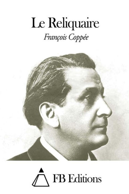 Le Reliquaire by François Coppée, Paperback | Barnes & Noble®