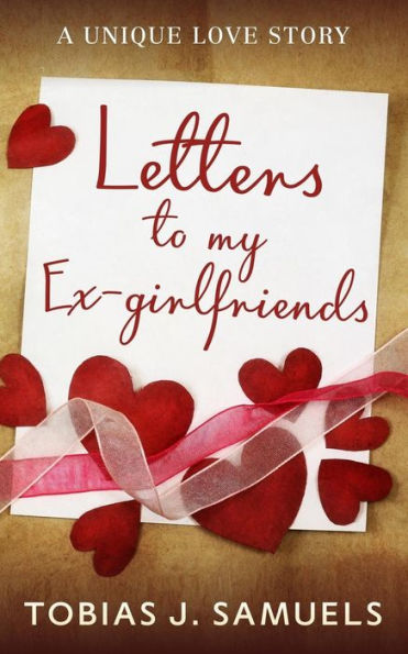 Letters to my Ex-girlfriends: : A Unique Love Story