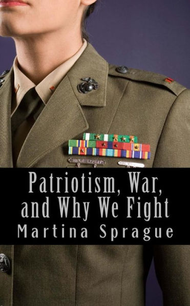 Patriotism, War, and Why We Fight