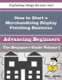 How to Start a Merchandising Display Finishing Business (Beginners Guide)
