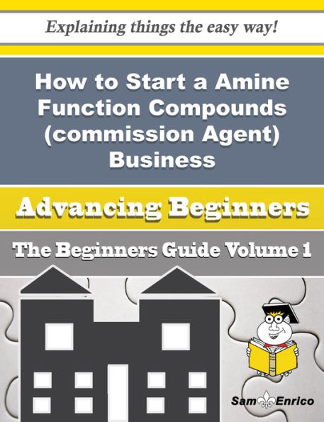 How to Start a Amine Function Compounds (commission Agent) Business (Beginners Guide)