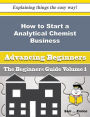 How to Start a Analytical Chemist Business (Beginners Guide)