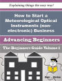 How to Start a Meteorological Optical Instruments (non-electronic) Business (Beginners Guide)