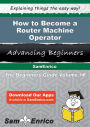 How to Become a Router Machine Operator