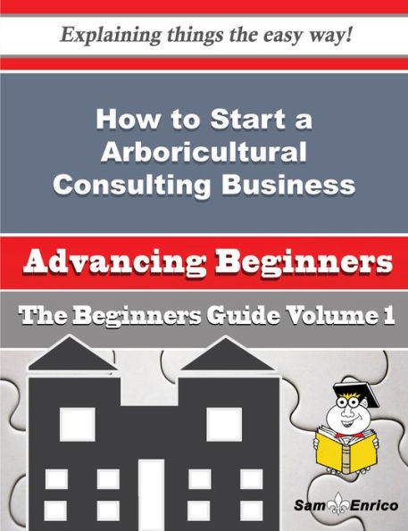 How to Start a Arboricultural Consulting Business (Beginners Guide)