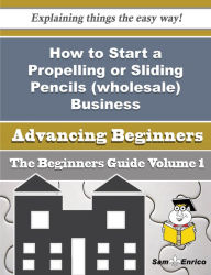 Title: How to Start a Propelling or Sliding Pencils (wholesale) Business (Beginners Guide), Author: Mccune Kevin